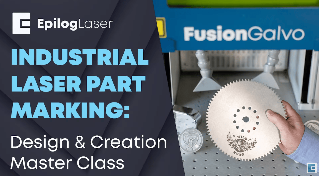 Epilog Laser - Industrial Laser Part Marking: Design & Creation Master Class